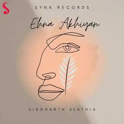 Ehna Akhiyan (Akhiyan Ch Tu Vasda) - Siddharth Slathia 2022 cover image