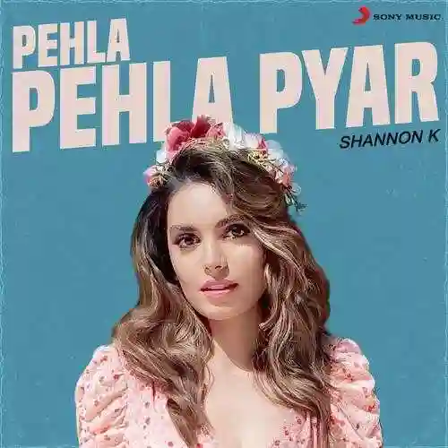 Pehla Pehla Pyar - Shannon K 2022 cover image