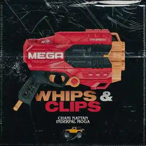 Whips And Clips (feat. Inderpal Moga) - Chani Nattan cover image