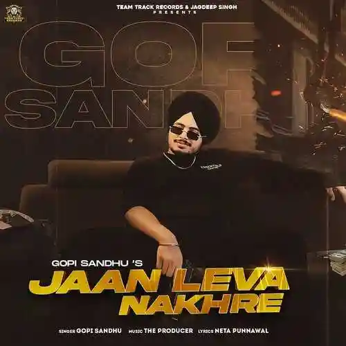 Jaan Leva Nakhre - Gopi Sandhu 2021 cover image