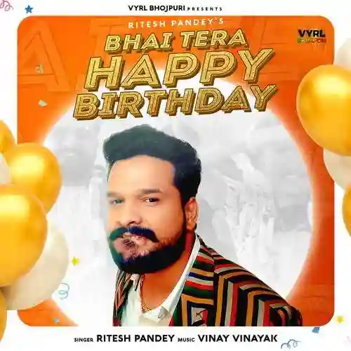 Bhai Tera Happy Birthday - Ritesh Pandey cover image