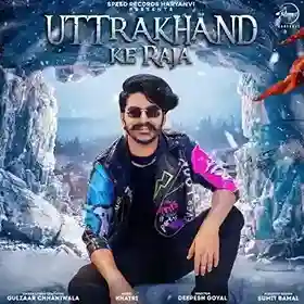 Uttarakhand Ke Raja - Gulzaar Chhaniwala 2022 cover image