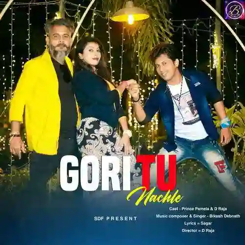 Gori Tu Nachle - Bikash Debnath 2022 cover image