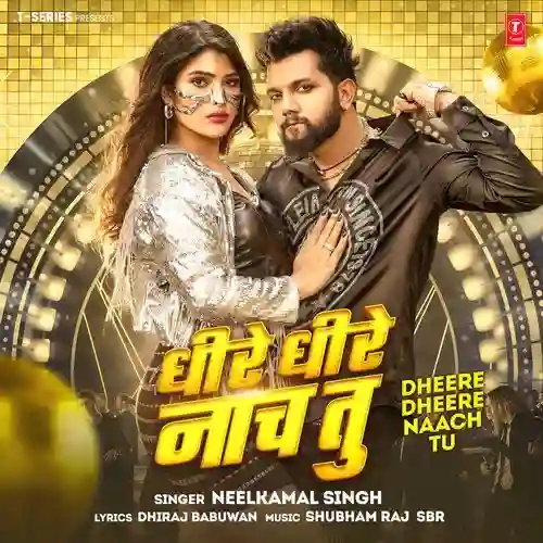 Dheere Dheere Naach Tu - Neelkamal Singh 2024 cover image