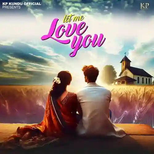 Let Me Love You - KP Kundu 2025 cover image