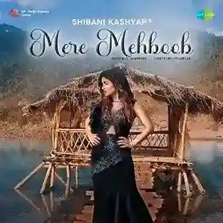 Mere Mehboob - Shibani Kashyap cover image