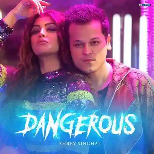 Dangerous - Shrey Singhal 2021 cover image