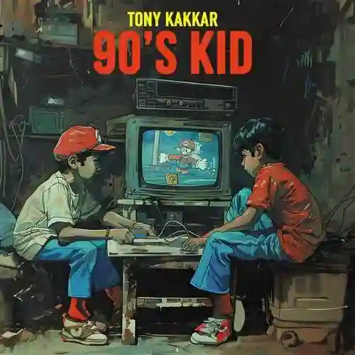 90's Kid - Tony Kakkar 2024 cover