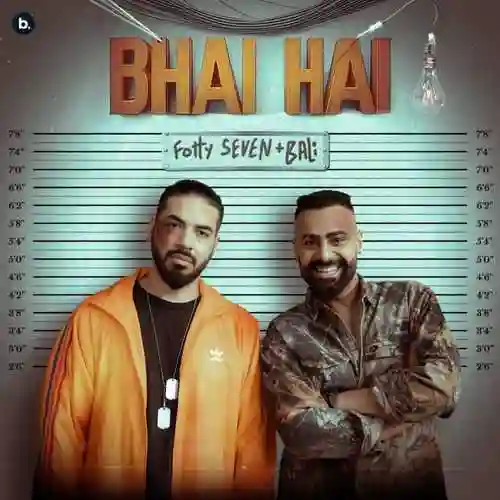 Bhai Hai - Fotty Seven 2024 cover image