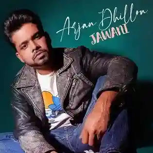 Jawani - Arjan Dhillon 2022 cover image