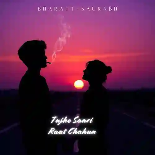 Tujhe Saari Raat Chahun - Bharatt-Saurabh 2025 cover image