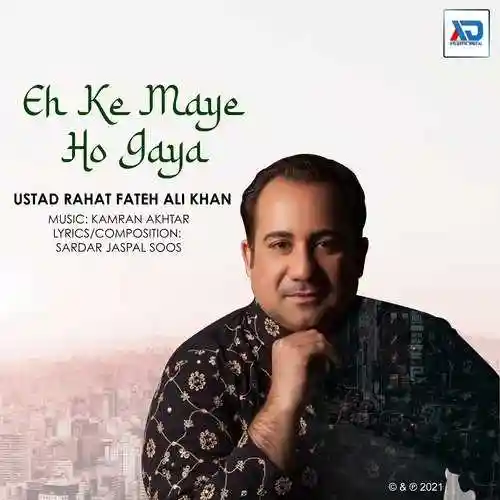Eh Ke Maye Ho Gaya - Rahat Fateh Ali Khan cover image
