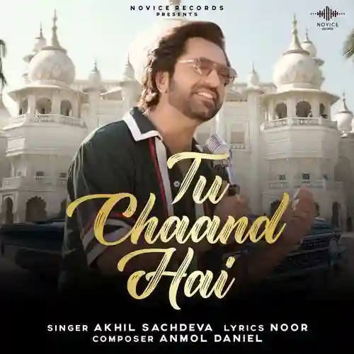 Tu Chaand Hai - Akhil Sachdeva 2025 cover image
