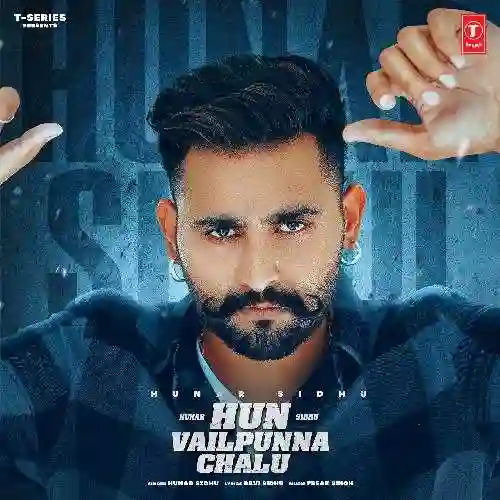 Hun Vailpunna Chalu - Hunar Sidhu 2021 cover image