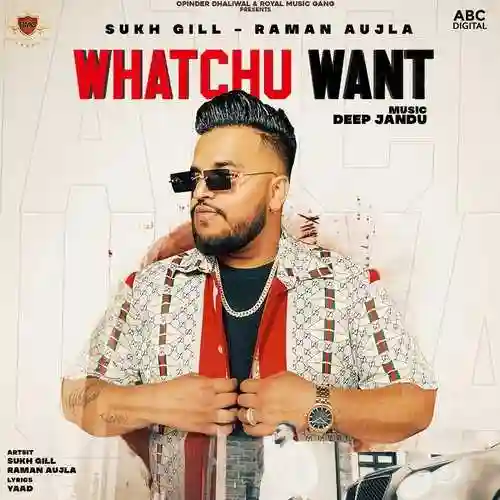 Whatchu Want - Sukh Gill cover image