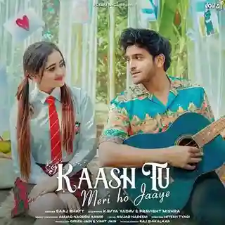 Kaash Tu Meri Ho Jaaye - Saaj Bhatt cover image