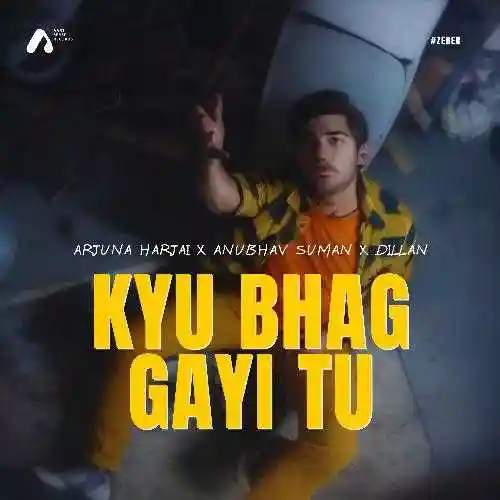 Kyu Bhag Gayi Tu - Arjuna Harjai 2024 cover image