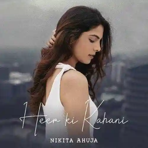 Heer Ki Kahani - Nikita Ahuja 2022 cover image
