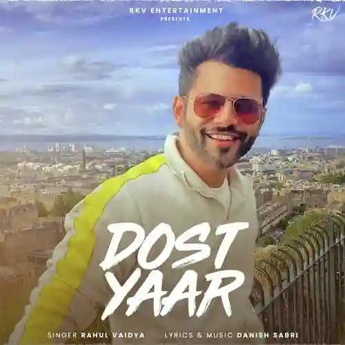 Dost Yaar - Rahul Vaidya 2022 cover image