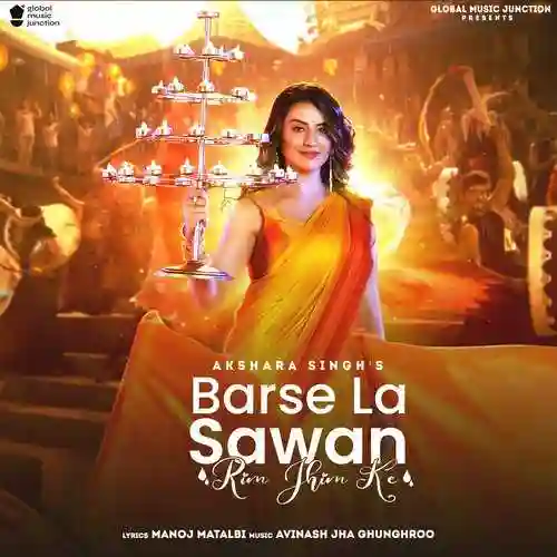 Barse La Sawan Rim Jhim Ke - Akshara Singh cover image