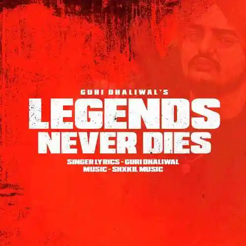 Legends Never Dies - Guri Dhaliwal 2022 cover image