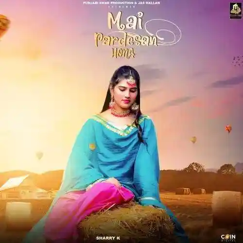 Mai Pardesan Hona - Sharry K 2021 cover image