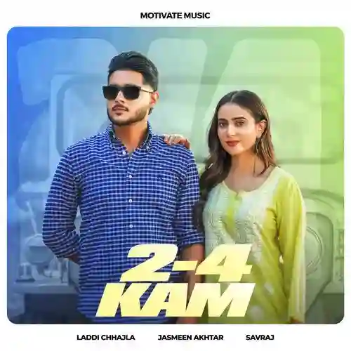 2 4 KAM - Laddi Chhajla 2025 cover