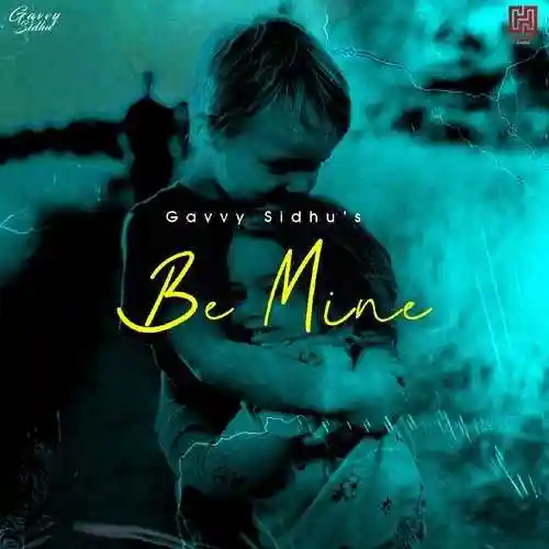 Be Mine - Gavvy Sidhu cover image
