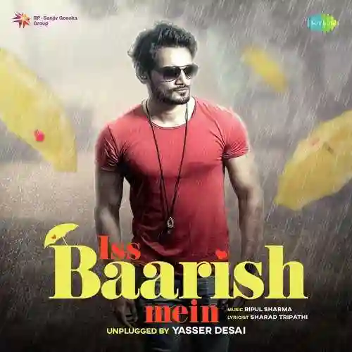 Iss Baarish Mein Unplugged By Yasser Desai - Yasser Desai 2022 cover image