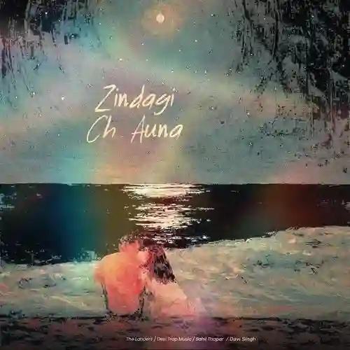 Zindagi ch auna - The Landers 2025