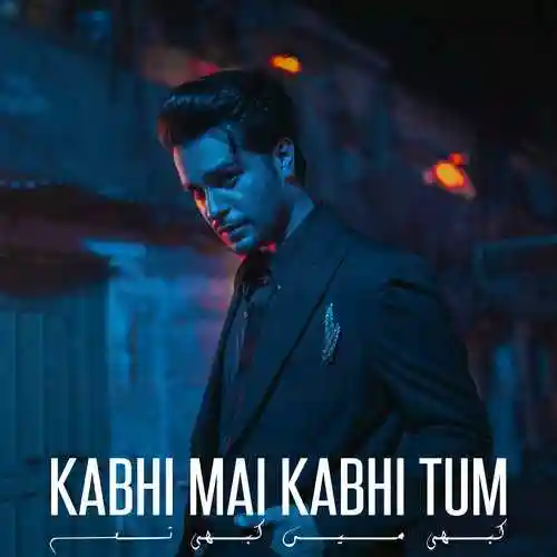 Kabhi Mai Kabhi Tum - Asim Azhar 2022 cover image