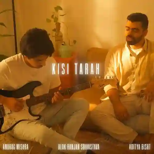 Kisi Tarah - Anurag Mishra 2025 cover image