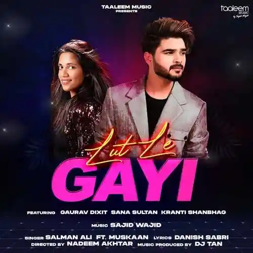 Lut Le Gayi - Salman Ali cover image