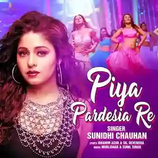 PIYA PARDESIA RE - Sunidhi Chauhan 2023 cover image