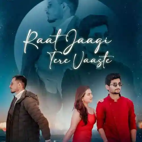 Raat Jaagi Tere Vaaste - Apoorv Sharma 2023 cover image