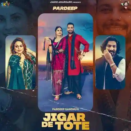 Jigar De Tote (feat. Gurlez Akhtar) - Pardeep Sandhu 2022 cover image