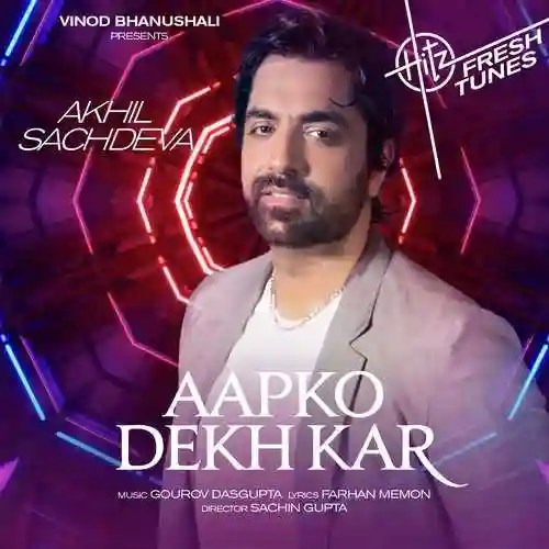 Aapko Dekh Kar - Akhil Sachdeva 2022 cover image