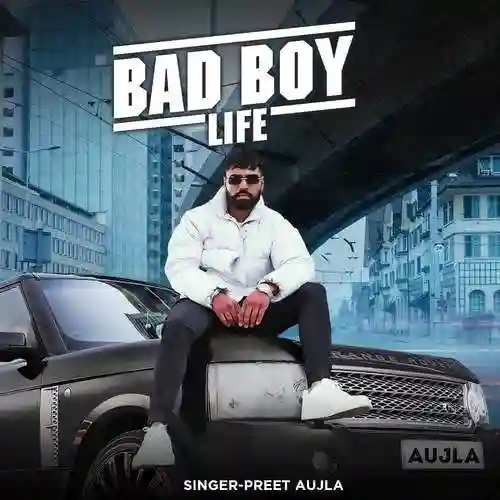 Bad Boy Life - Preet Aujla 2021 cover image