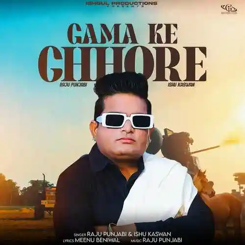 Gama Ke Chore - Raju Punjabi 2024 cover image