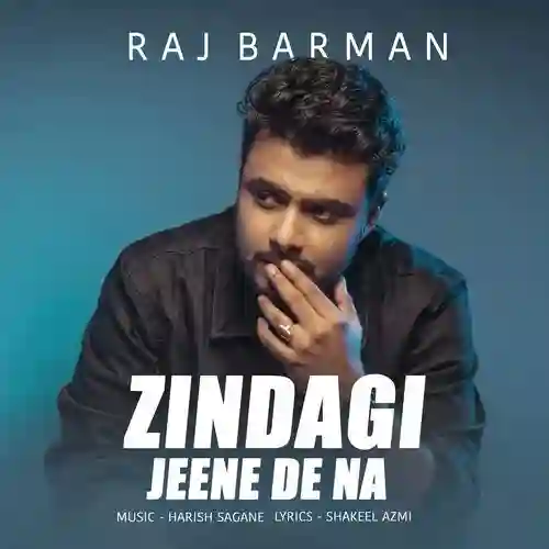 Zindagi Jeene De Na - Raj Barman 2025 cover image