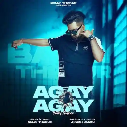Agay Agay - Bally Thakur 2022 cover image