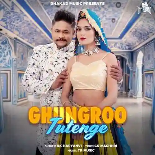Ghungroo Tutenge - U K Haryanvi cover image