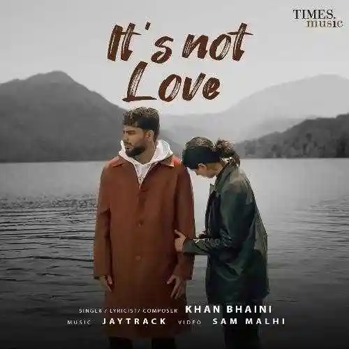 Its Not Love - Khan Bhaini 2024 cover image