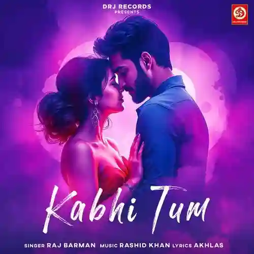 Kabhi Tum - Raj Barman 2025 cover image