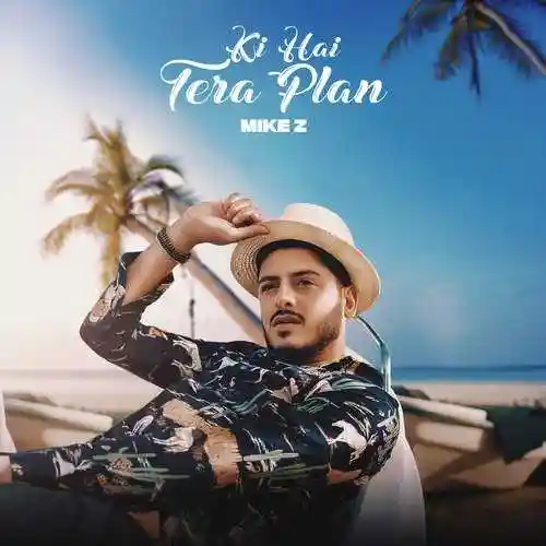 Ki Hai Tera Plan - Mike Z 2021 cover image