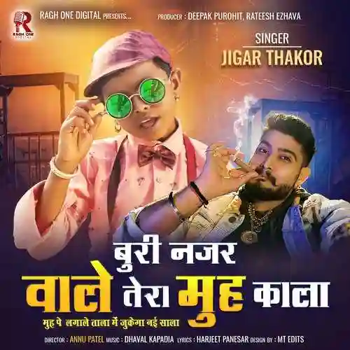 Buri Nazar Wale Tera Muh Kala - Jigar Thakor 2022 cover image