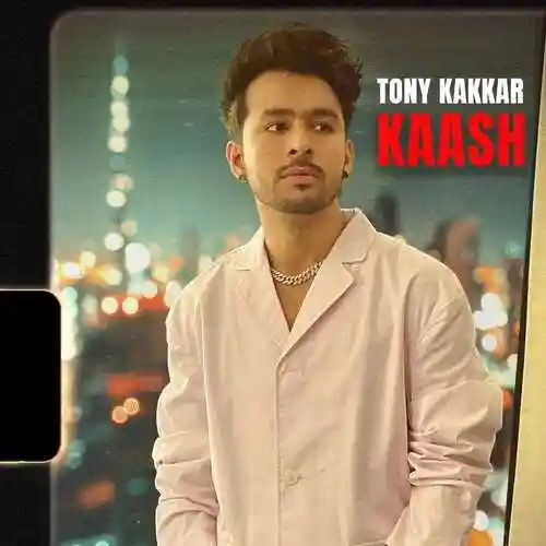 Kaash - Tony Kakkar 2022 cover image