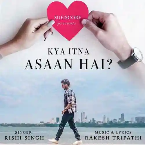 Kya Itna Aasan Hai - Rishi Singh 2023 cover image