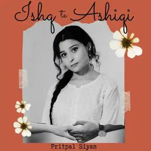 Ishq Te Ashiqi - Pritpal Siyan 2021 cover image