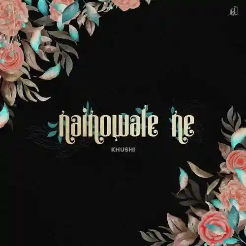 Nainowale Ne - Khushi K cover image